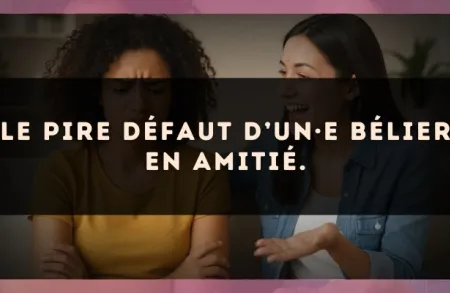 Le pire défaut d’un·e Bélier en amitié.