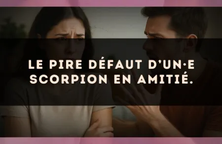 Le pire défaut d’un·e Scorpion en amitié.