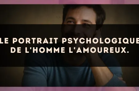 Le portrait psychologique de l'homme L'Amoureux.