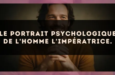 Le portrait psychologique de l'homme L'Impératrice.