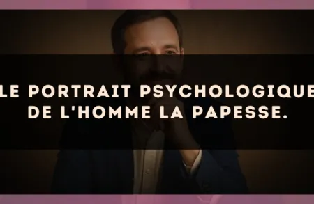 Le portrait psychologique de l'homme La Papesse.