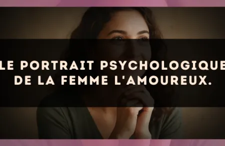 Le portrait psychologique de la femme L'Amoureux.