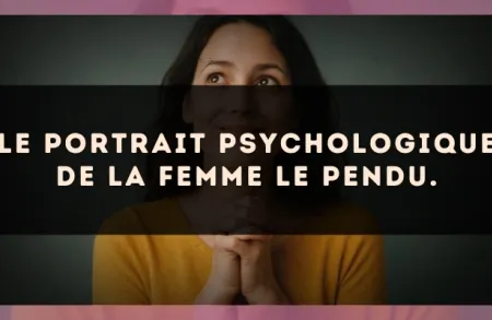 Le portrait psychologique de la femme Le Pendu.