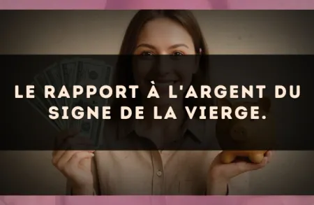 Le rapport à l'argent du signe de la Vierge.