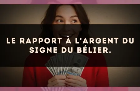 Le rapport à l'argent du signe du Bélier.