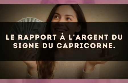 Le rapport à l'argent du signe du Capricorne.