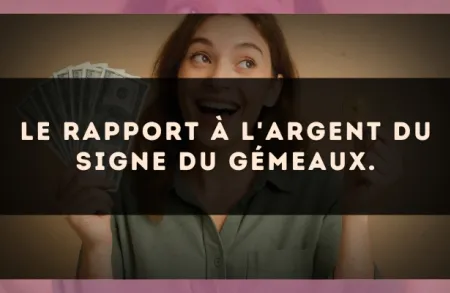 Le rapport à l'argent du signe du Gémeaux.