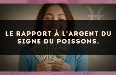 Le rapport à l'argent du signe du Poissons.
