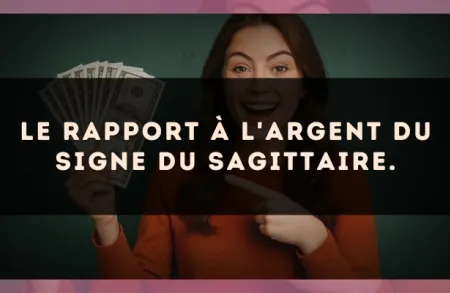 Le rapport à l'argent du signe du Sagittaire.