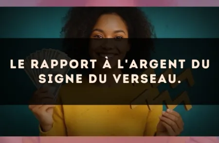 Le rapport à l'argent du signe du Verseau.
