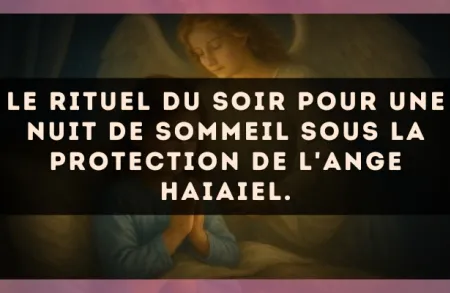 Le rituel du soir pour une nuit de sommeil sous la protection de l'Ange Haiaiel.