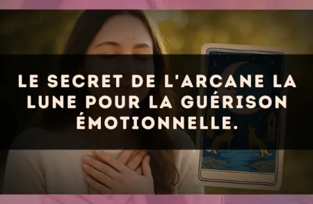 Le secret de l'arcane La Lune pour la guérison émotionnelle.