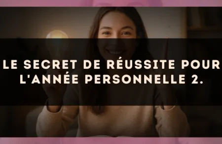 Le secret de réussite pour l'Année Personnelle 2.