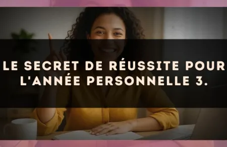 Le secret de réussite pour l'Année Personnelle 3.
