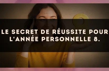 Le secret de réussite pour l'Année Personnelle 8.