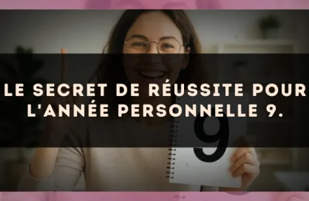 Le secret de réussite pour l'Année Personnelle 9.