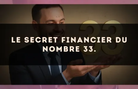 Le secret financier du nombre 33.