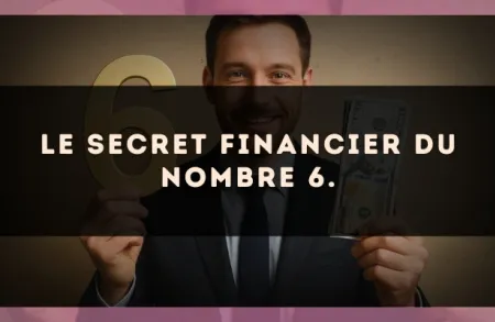 Le secret financier du nombre 6.