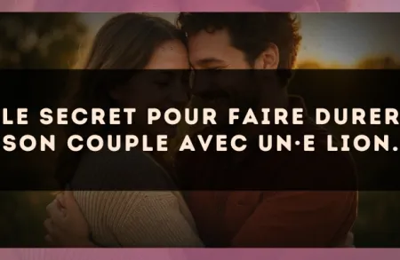 Le secret pour faire durer son couple avec un·e Lion.