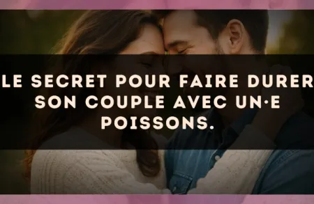 Le secret pour faire durer son couple avec un·e Poissons.