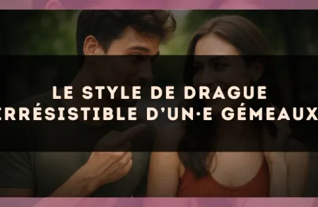Le style de drague irrésistible d’un·e Gémeaux.