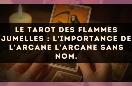 Le Tarot des flammes jumelles : l'importance de l'arcane L'Arcane sans nom.