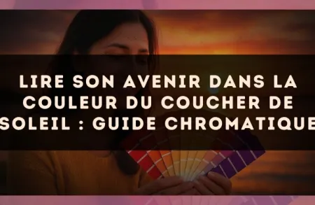 Lire son avenir dans la couleur du coucher de soleil : guide chromatique
