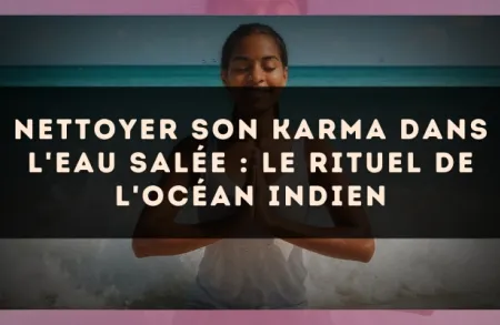 Nettoyer son karma dans l'eau salée : le rituel de l'océan Indien