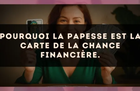 Pourquoi La Papesse est la carte de la chance financière.