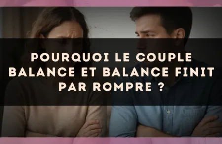 Pourquoi le couple Balance et Balance finit par rompre ?