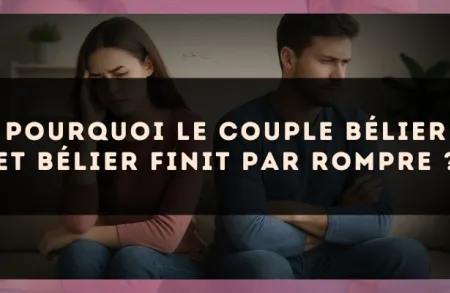 Pourquoi le couple Bélier et Bélier finit par rompre ?