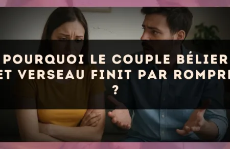 Pourquoi le couple Bélier et Verseau finit par rompre ?
