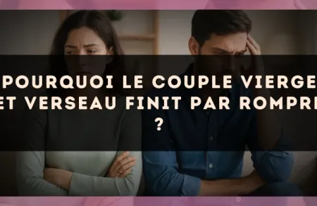 Pourquoi le couple Vierge et Verseau finit par rompre ?