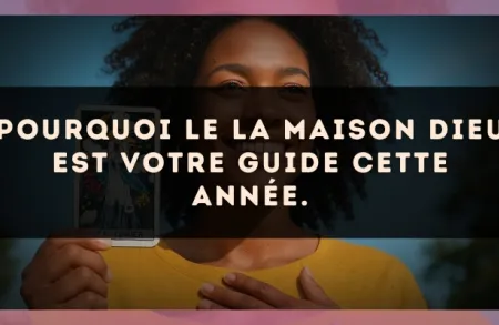 Pourquoi le La Maison Dieu est votre guide cette année.