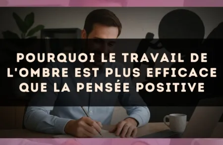 Pourquoi le travail de l'ombre est plus efficace que la pensée positive