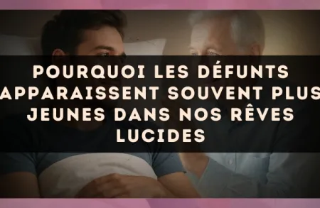 Pourquoi les défunts apparaissent souvent plus jeunes dans nos rêves lucides