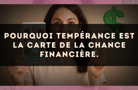 Pourquoi Tempérance est la carte de la chance financière.