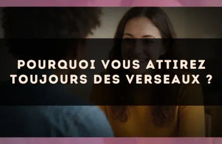Pourquoi vous attirez toujours des Verseaux ?
