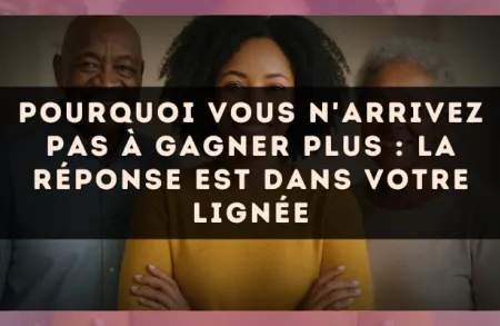 Pourquoi vous n'arrivez pas à gagner plus : la réponse est dans votre lignée