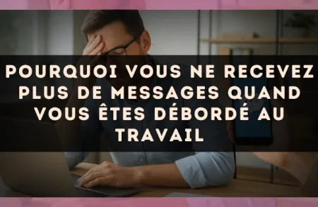 Pourquoi vous ne recevez plus de messages quand vous êtes débordé au travail