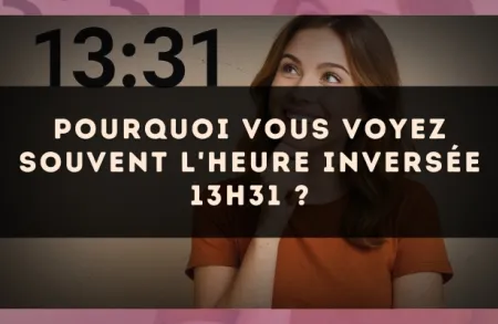 Pourquoi vous voyez souvent l'heure inversée 13h31 ?