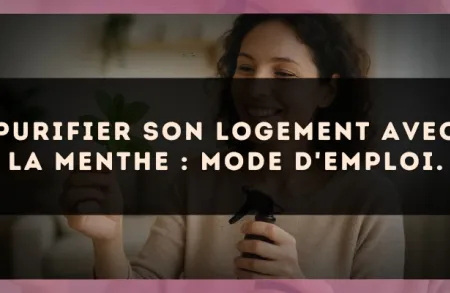 Purifier son logement avec la Menthe : mode d'emploi.