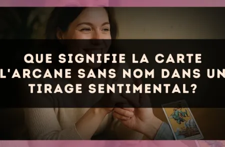 Que signifie la carte L'Arcane sans nom dans un tirage sentimental?