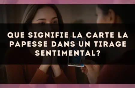 Que signifie la carte La Papesse dans un tirage sentimental?