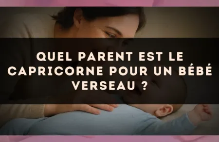 Quel parent est le Capricorne pour un bébé Verseau ?