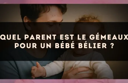 Quel parent est le Gémeaux pour un bébé Bélier ?