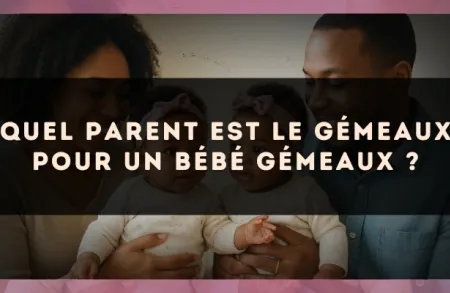 Quel parent est le Gémeaux pour un bébé Gémeaux ?