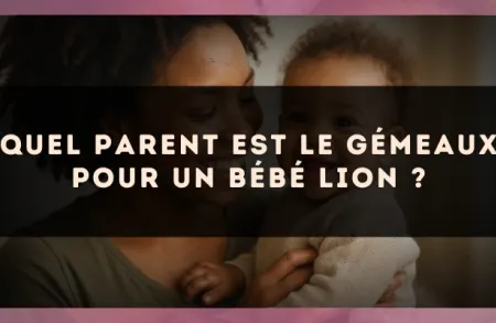 Quel parent est le Gémeaux pour un bébé Lion ?