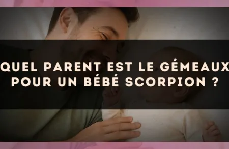 Quel parent est le Gémeaux pour un bébé Scorpion ?