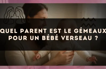 Quel parent est le Gémeaux pour un bébé Verseau ?